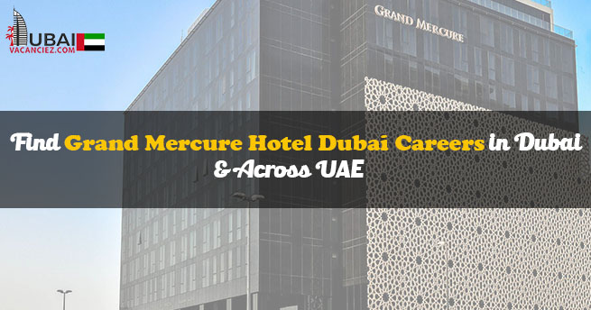 Grand Mercure Hotel Dubai Careers
